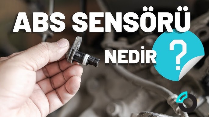 ABS Sensörü Değişimi: Ne Zaman ve Nasıl Yapılır?