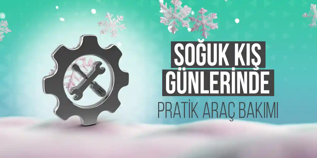 Kışlık araç bakımı rehberi: Aracınızı soğuklara hazırlayın, lastik ve antifriz kontrolü yapın.